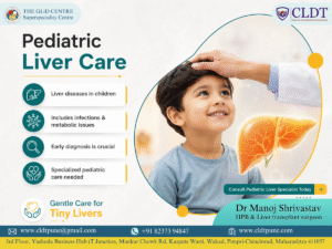 Pediatric liver care and pediatric liver transplant in Pune by Dr. Manoj Shrivastav at The GLiD Centre